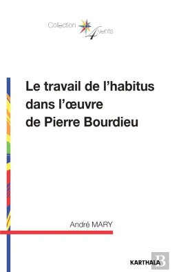 Bertrand.pt - Le Travail De L'Habitus Dans L'Oeuvre De Pierre Bourdieu
