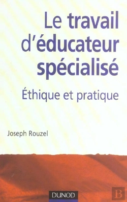 Bertrand.pt - Le Travail D'Educateur Specialise Ethique Et Pratique