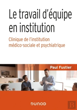 Bertrand.pt - Le Travail D'Équipe En Institution ; Clinique De L'Institution Médico-Sociale Et Psychiatrique