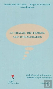 Le Travail Des Femmes ; Axes D'Emancipation