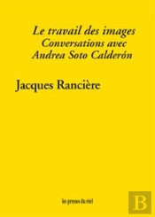 Le Travail Des Images ; Conversations Avec Andrea Soto Calderón
