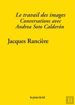 Bertrand.pt - Le Travail Des Images ; Conversations Avec Andrea Soto Calderón