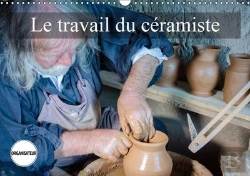 Bertrand.pt - Le Travail Du Ceramiste Calendrier Mural 2018 Din A3 Horizontal