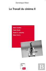 Le Travail Du Cinema Tome 2