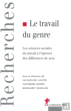 Bertrand.pt - Le Travail Du Genre ; Les Sciences Sociales Du Travail À L'Épreuve Des Différences De Sexe