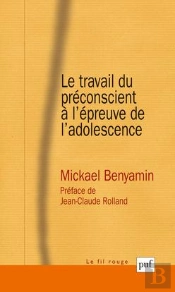 Le Travail Du Préconscient À L'Épreuve De L'Adolescence