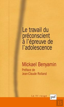 Bertrand.pt - Le Travail Du Préconscient À L'Épreuve De L'Adolescence