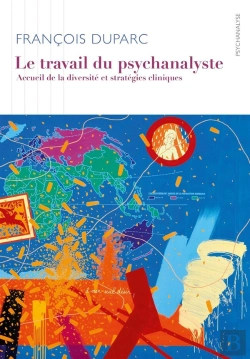 Bertrand.pt - Le Travail Du Psychanalyste ; Accueil De La Diversité Et Stratégies Cliniques