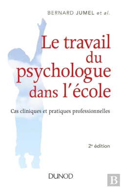 Bertrand.pt - Le Travail Du Psychologue Dans L'École ; Cas Cliniques Et Pratiques Professionnelles (2e Édition)