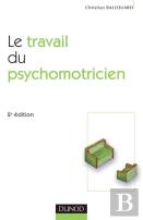 Le Travail Du Psychomotricien - 2ème Édition