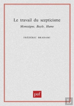 Bertrand.pt - Le Travail Du Scepticisme ; Montaigne, Bayle, Hume
