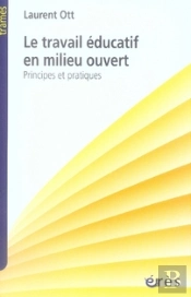 Le Travail Éducatif En Milieu Ouvert ; Principes Et Pratiques