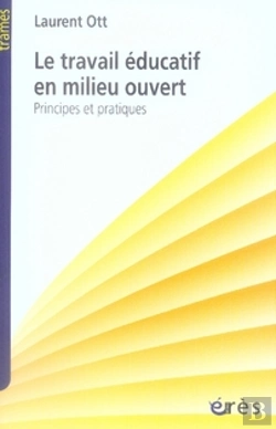 Bertrand.pt - Le Travail Éducatif En Milieu Ouvert ; Principes Et Pratiques