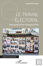 Le Travail Électoral ; Ethnographie D'Une Campagne À Paris