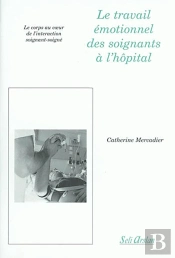 Le Travail Émontionnel Des Soignants À L'Hôpital : Le Corps Au Coeur De L'Interaction Soignant-Soigné