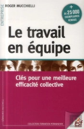 Le Travail En Équipe ; Clés Pour Une Meilleure Efficacité Collective