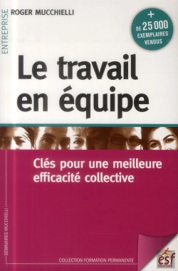 Bertrand.pt - Le Travail En Équipe ; Clés Pour Une Meilleure Efficacité Collective