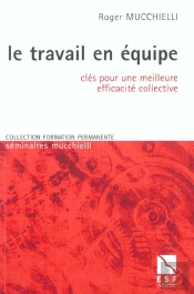 Le Travail En Equipe ; Cles Pour Une Meilleure Efficacite Collective