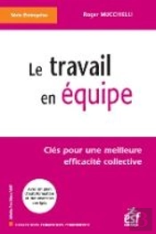 Le Travail En Équipe ; Clés Pour Une Meilleure Efficacité Collective