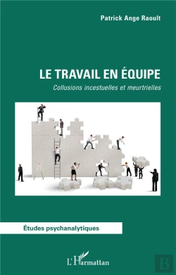 Bertrand.pt - Le Travail En Équipe ; Collusions Incestuelles Et Meurtrielles