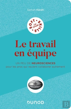 Bertrand.pt - Le Travail En Équipe : Un Peu De Neurosciences Pour Les Pros Qui Veulent Collaborer Autrement