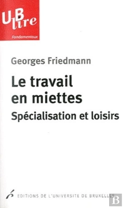 Bertrand.pt - Le Travail En Miettes ; Spécialisation Et Loisirs
