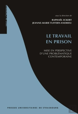 Bertrand.pt - Le Travail En Prison : Mise En Perspective D'Une Problématique Contemporaine