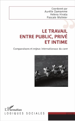Bertrand.pt - Le Travail, Entre Public, Privé Et Intime ; Comparaisons Et Enjeux Internationaux Du Care
