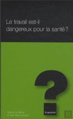 Bertrand.pt - Le Travail Est-Il Dangereux Pour La Santé ?