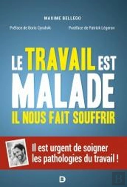 Bertrand.pt - Le Travail Est Malade, Il Nous Fait Souffrir : Il Est Urgent De Soigner Les Pathologies Du Travail !