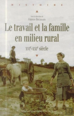 Bertrand.pt - Le Travail Et La Famille En Milieu Rural ; Xvie-Xxie Siècle