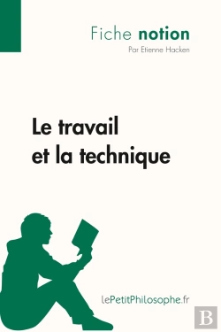 Bertrand.pt - Le Travail Et La Technique ; Fiche Notion