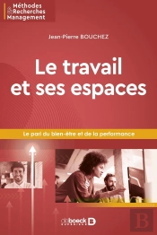 Le Travail Et Ses Espaces : Le Pari Du Bien-Être Et De La Performance