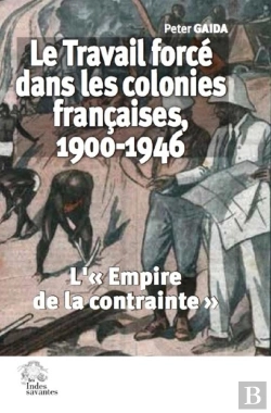 Bertrand.pt - Le Travail Forcé Dans Les Colonies Françaises, 1900-1946 : L'