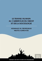 Le Travail Humain Au Carrefour Du Droit Et De La Sociologie ; Hommage Au Professeur Nikitas Aliprantis