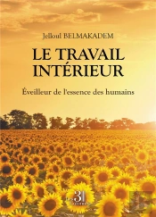 Le Travail Intérieur : Éveilleur De L'Essence Des Humains