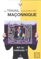 Le Travail Maçonnique ; Art Ou Méthode ?