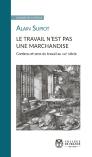Le Travail N'Est Pas Une Marchandise ; Contenu Et Sens Du Travail Au Xxie Siècle