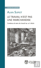 Le Travail N'Est Pas Une Marchandise ; Contenu Et Sens Du Travail Au Xxie Siècle