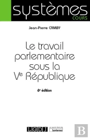 Le Travail Parlementaire Sous La Ve Republique , 6eme Edition