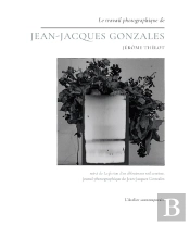 Le Travail Photographique De Jean-Jacques Gonzales