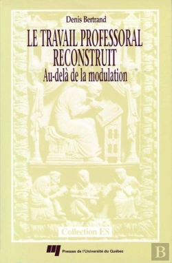 Bertrand.pt - Le Travail Professoral Reconstruit ; Au-Delà De La Modulation