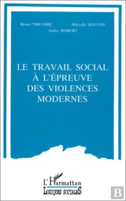 Bertrand.pt - Le Travail Social À L'Épreuve Des Violences Modernes