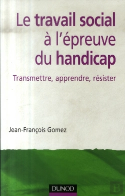 Bertrand.pt - Le Travail Social À L'Épreuve Du Handicap ; Transmettre, Apprendre, Résister