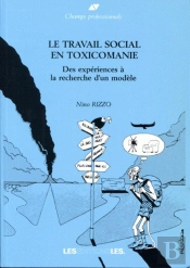 Le Travail Social En Toxicomanie. Des Experiences A La Recherche D'Un  Modele