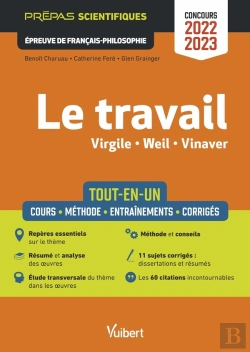 Bertrand.pt - Le Travail : Virgile, Weil, Vinaver ; Épreuve De Français-Philosophie ; Prépas Scientifiques ; Concours 2022-2023 - Tout-En-Un