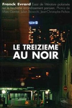 Bertrand.pt - Le Treizieme Au Noir : Essai De Litterature Polarisee Sur Le Treizieme Arrondissement Parisien