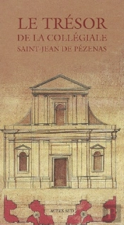 Le Tresor De La Collegiale Saint-Jean De Pezenas