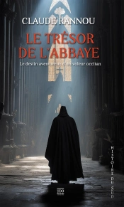 Le Trésor De L'Abbaye : Le Destin Aventureux D'Un Voleur Occitan
