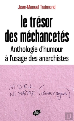 Bertrand.pt - Le Trésor Des Méchancetés : Anthologie D'Humour À L'Usage Des Anarchistes